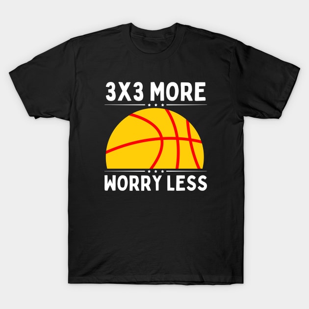 3x3 More Worry Less T-Shirt by footballomatic